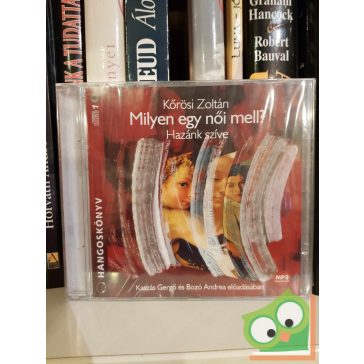   Kőrösi Zoltán: Milyen egy női mell? - Hazánk szíve (hangoskönyv, új)