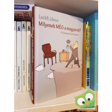   Lackfi János: Milyenek MÉG a magyarok? (Milyenek a magyarok? 2.)(dedikált)