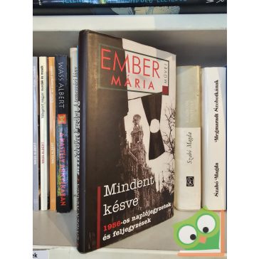 Ember Mária: Mindent késve