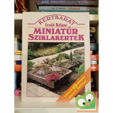  Izsák Béláné: Miniatűr sziklakertek (50 színes fotóval)