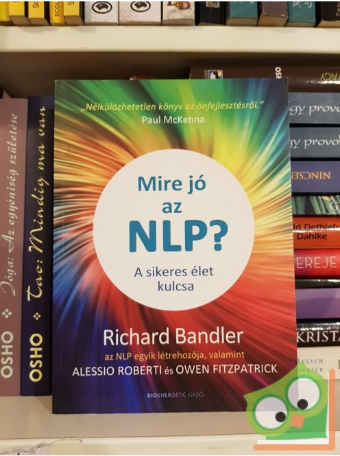 Richard Bandler, Alessio Roberti, Owen Fitzpatrick: Mire jó az NLP?