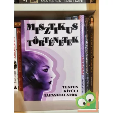 Misztikus történetek - Testen kívüli tapasztalatok