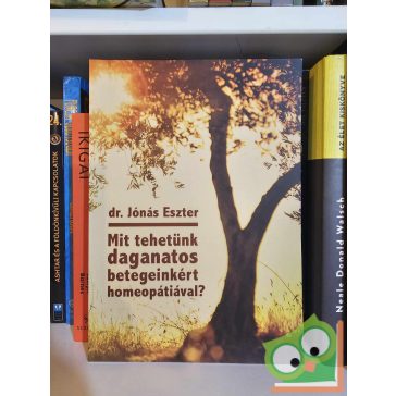   dr. Jónás Eszter: Mit tehetünk daganatos betegeinkért homeopátiával? (ritka) (újszerű)