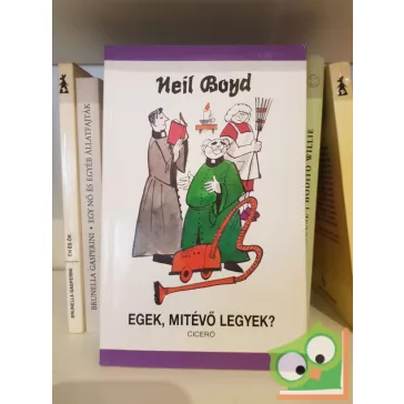 Neil Boyd: Egek, mitévő legyek?