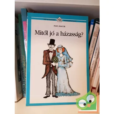   Paul Hauck: Mitől jó a házasság? (Hétköznapi pszichológia)