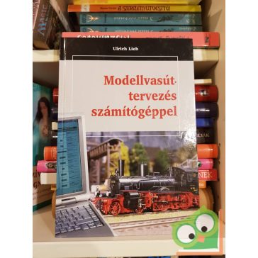 Ulrich Lieb: Modellvasút-tervezés számítógéppel