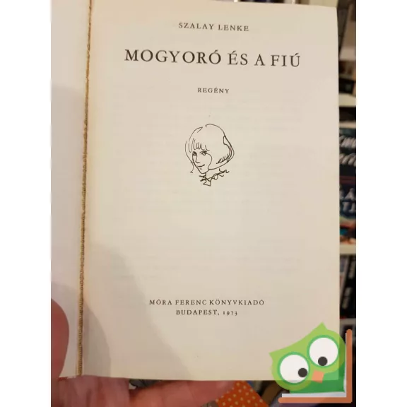 Szalay Lenke: Mogyoró és a Fiú (Mogyoró 4.) (Pöttyös könyvek)