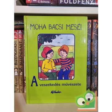   Leszkai András: A veszekedés művészete (Moha bácsi meséi 5.)