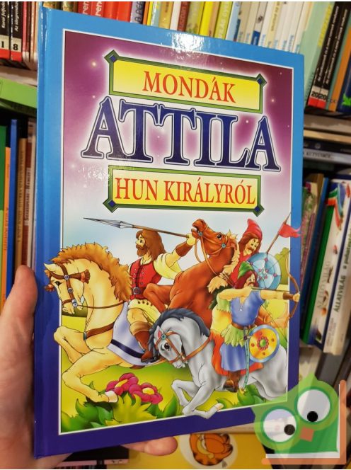 Bácsi Gy. Antal (szerk.): Mondák Attila hun királyról