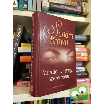 Sandra Brown: Mondd, ki vagy, szerelmem?