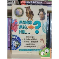 Mondd meg, hol…?