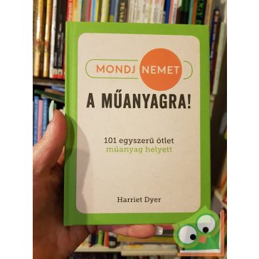 Harriet Dyer: Mondj nemet a műanyagra!