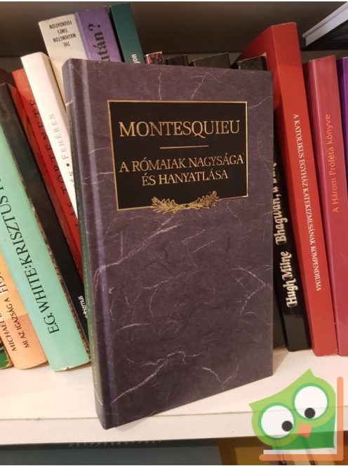 Montesquieu: A rómaiak nagysága és hanyatlása
