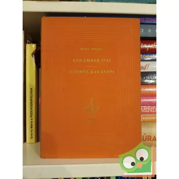 Móra Ferenc: Rab ember fiai / Dióbél királyfi