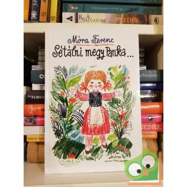 Móra Ferenc: Sétálni megy Panka…