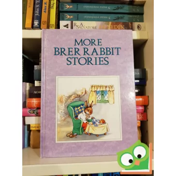 Joel Chandler: More Brer Rabbit Stories 