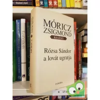   Móricz Zsigmond: Rózsa Sándor a lovát ugratja (Rózsa Sándor 1.)