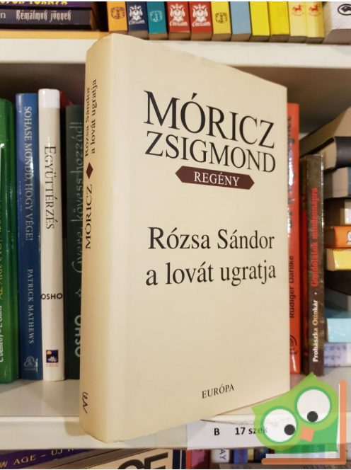 Móricz Zsigmond: Rózsa Sándor a lovát ugratja (Rózsa Sándor 1.)