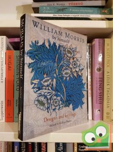 William Morris By Himself: Designs and Writings (ritka)