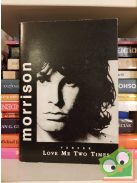 Jim Morrison: Love me two times - Jim Morrison versek