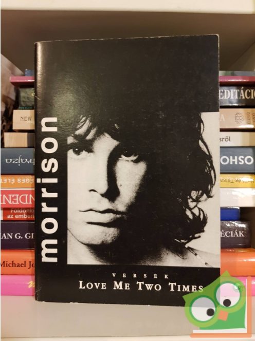 Jim Morrison: Love me two times - Jim Morrison versek