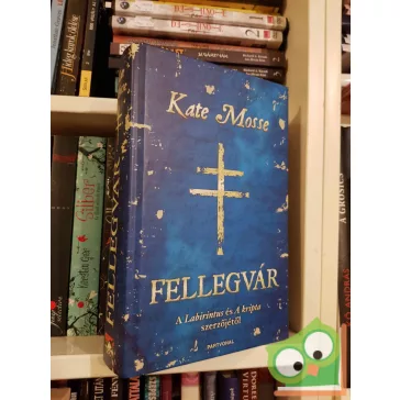 Kate Mosse: Fellegvár (Languedoc-trilógia 3.)