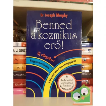 Joseph Murphy: Benned a kozmikus erő