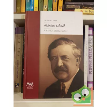   Galantai Csaba: Márkus László, A művészi létezés mestere