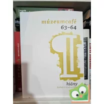 MúzeumCafé 63-64. - Hiány - lyukak a rendszerben