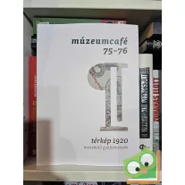   MúzeumCafé 75-76. - térkép 1920 - menekülő gyűjtemények