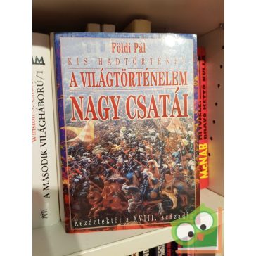   Földi Pál: A világtörténelem nagy csatái, Kezdetektől a 18. századig