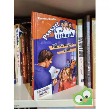  Thomas Brezina: Hű, ez nagyon ciki! (Pssszt! A mi titkunk 17.)