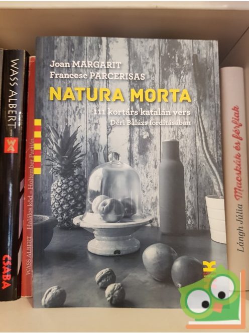 Joan Margarit, Francesc Parcerisas: Natura Morta 111 kortárs katalán vers Déri Balázs fordításában