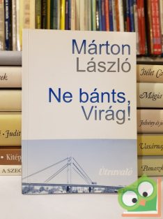 Márton László: Ne bánts, Virág! (Dedikált)