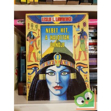   Leslie L. Lawrence: Nebet Het, a halottak úrnője (John C. Lendvay 4.)