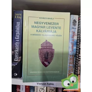   Kovács Mihály: Negyvenezer magyar levente kálváriája a második világháború végén
