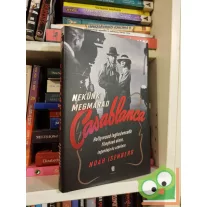 Noah Isenberg: Nekünk megmarad Casablanca