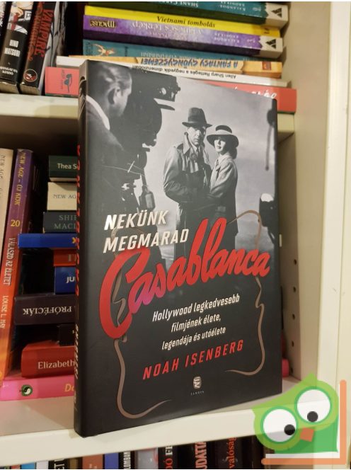 Noah Isenberg: Nekünk megmarad Casablanca