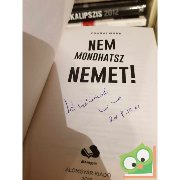 Csabai Márk: Nem mondhatsz nemet! (Nem mondhatsz nemet 1.) (újszerű) (dedikált)