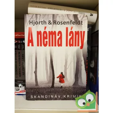   Michael Hjorth, Hans Rosenfeldt: A néma lány (Skandináv Krimi)