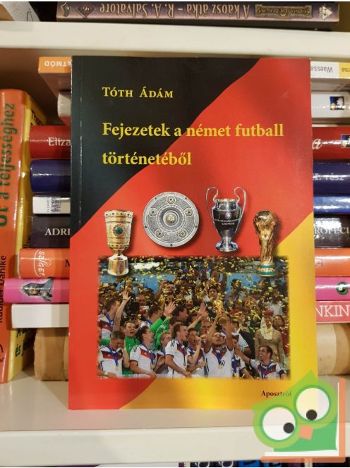 Tóth Ádám: Fejezetek a német futball történetéből