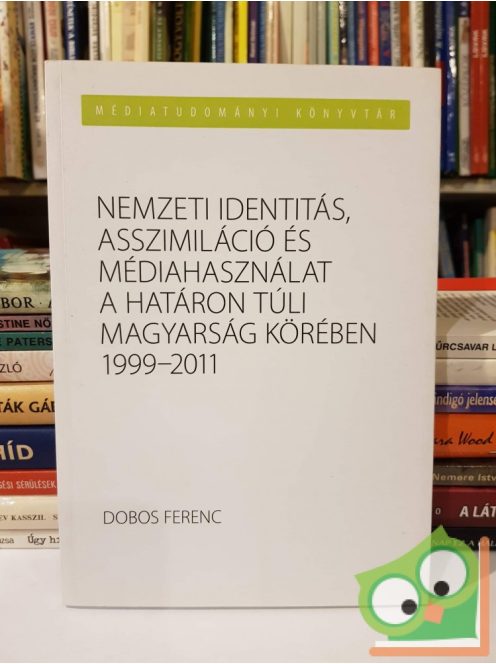 Dobos Ferenc: Nemzeti identitás, Asszimiláció és Médiahasználat