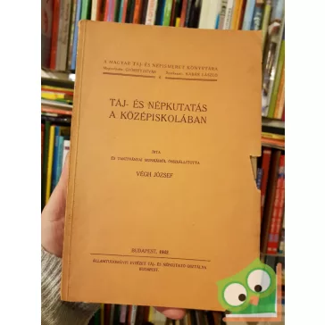 Végh József: Táj- és népkutatás a középiskolában