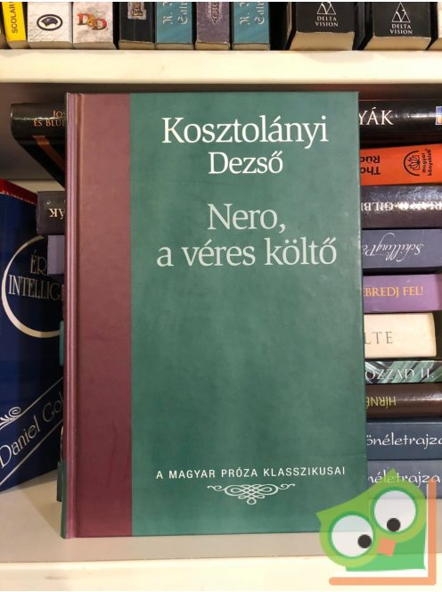 Kosztolányi Dezső: Nero, a véres költő  (Magyar Próza Klasszikusai 20.)