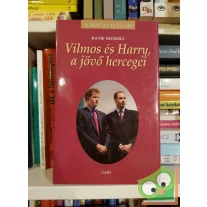   Katie Nicholl: Vilmos és Harry, a jövő hercegei (Királyi házak)