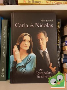   Alain Perceval: Carla és Nicolas - Az Élysée-palota házaspárja