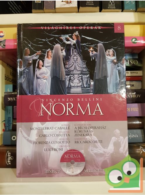 Vincenzo Bellini: Norma (Világhíres Operák 8. CD-vel)