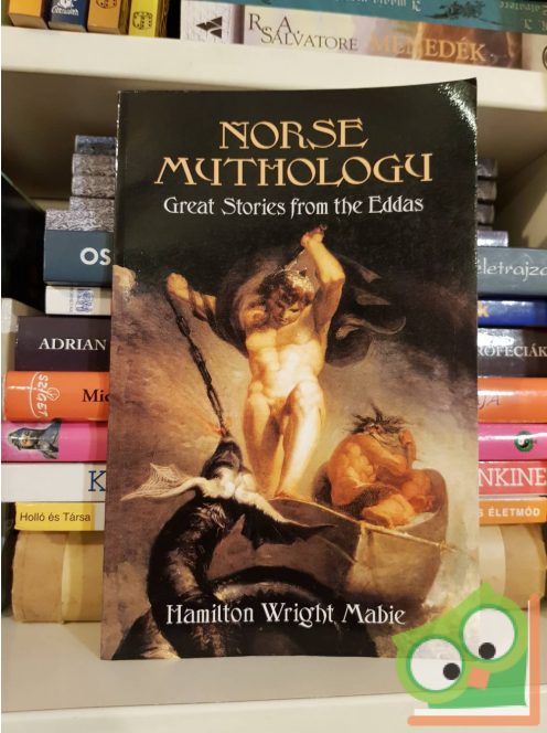 Hamilton Wright Mabie: Norse Mythology: Great Stories from the Eddas