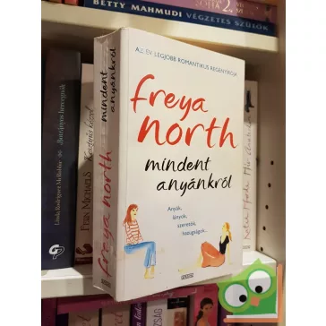 Freya North: Mindent anyánkról