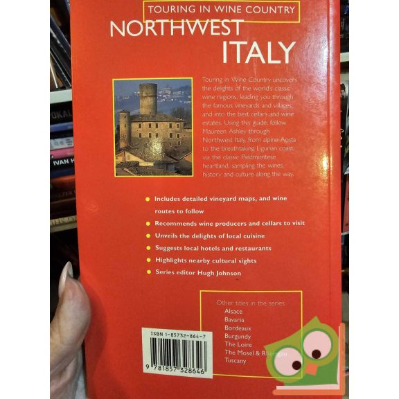 Maureen Ashley - Hugh Johnson: Northwest Italy: Aosta-Piedmont-Liguria (Touring in Wine Country)